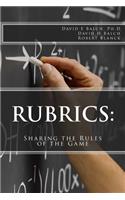 Rubrics: Sharing the Rules of the Game