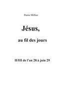 Jésus, au fil des jours, II/III de l'an 28 à juin 29