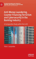 Anti-Money Laundering, Counter Financing Terrorism and Cybersecurity in the Banking Industry