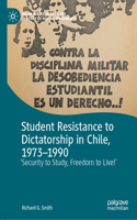 Student Resistance to Dictatorship in Chile, 1973-1990