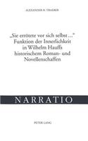 «Sie Erroetete VOR Sich Selbst ...»- Funktion Der Innerlichkeit in Wilhelm Hauffs Historischem Roman- Und Novellenschaffen