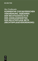 Kommentar Zur Bayerischen Verordnung, Gebühren Der Rechtsanwälte in Den Angelegenheiten Der Rechtspflege Betr. (Rechtspflegeverordnung)