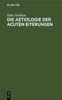 Die Aetiologie Der Acuten Eiterungen