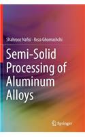 Semi-Solid Processing of Aluminum Alloys