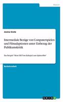 Intermediale Bezüge von Computerspielen und Filmadaptionen unter Einbezug der Publikumskritik