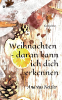 Weihnachten - daran kann ich dich erkennen