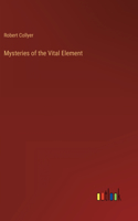 Mysteries of the Vital Element