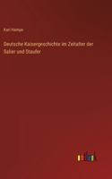 Deutsche Kaisergeschichte im Zeitalter der Salier und Staufer