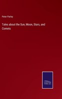 Tales about the Sun, Moon, Stars, and Comets