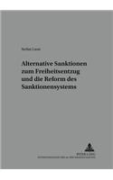 Alternative Sanktionen Zum Freiheitsentzug Und Die Reform Des Sanktionensystems