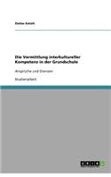 Die Vermittlung interkultureller Kompetenz in der Grundschule