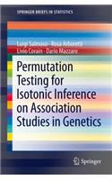 Permutation Testing for Isotonic Inference on Association Studies in Genetics