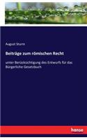 Beiträge zum römischen Recht: unter Berücksichtigung des Entwurfs für das Bürgerliche Gesetzbuch