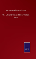 Life and Times of Hon. William Jarvis