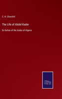 The Life of Abdel Kader