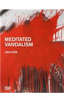 Gen Atem: Meditated Vandalism