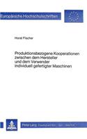 Produktionsbezogene Kooperationen Zwischen Dem Hersteller Und Dem Verwender Individuell Gefertigter Maschinen