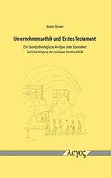 Unternehmensethik Und Erstes Testament: Eine Bundestheologische Analyse Unter Besonderer Berucksichtigung Der Positiven Emotionalitat