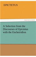 A Selection from the Discourses of Epictetus with the Encheiridion: (English)