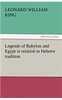 Legends of Babylon and Egypt in Relation to Hebrew Tradition