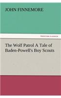 Wolf Patrol a Tale of Baden-Powell's Boy Scouts