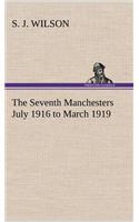 The Seventh Manchesters July 1916 to March 1919