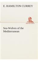 Sea-Wolves of the Mediterranean