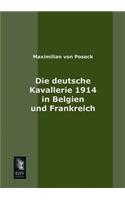 Die Deutsche Kavallerie 1914 in Belgien Und Frankreich