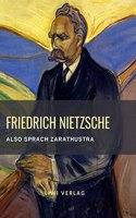 Friedrich Nietzsche: Also sprach Zarathustra. Vollstandige Neuausgabe