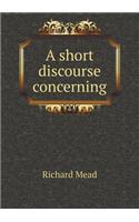 A Short Discourse Concerning