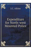 Expenditure for North-West Mounted Police