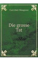 Die Grosse Tat