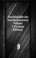 Enzyklopadie des eisenbahnwesens Volume 7 (German Edition)
