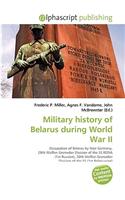 Military History of Belarus During World War II: (English)