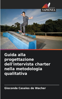 Guida alla progettazione dell'intervista charter nella metodologia qualitativa