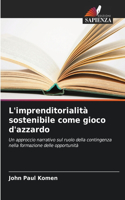 L'imprenditorialità sostenibile come gioco d'azzardo