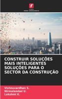 Construir Soluções Mais Inteligentes Soluções Para O Sector Da Construção