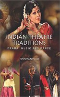 Indian Theatre Traditions: Drama, Music & Dance