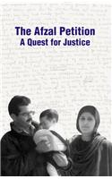 The  Afzal Petition : A Quest for Justice