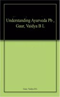 Understanding Ayurveda Pb , Gaur, Vaidya B L
