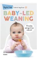Baby-Led Weaning: 70 Recetas Para Que Tu Hijo Coma Solo / Baby-Led Weaning: 70 Recipes to Get Your Child to Eat on Their Own