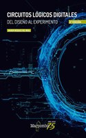 Circuitos logicos digitales 2a Ed.: Del diseno al experimento