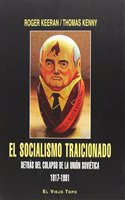 El socialismo traicionado.: Detras del Colapso de la Union Sovietica 1917-1991
