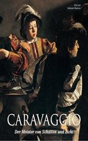 Caravaggio: Der Meister von Schatten und Licht