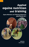 Applied Equine Nutrition and Training: Equine Nutrition and Training Conference (ENUTRACO) 2011