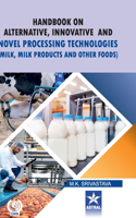 Handbook on Alternative Innovative and Novel Processing Technologies