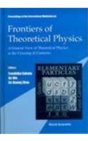 Frontiers of Theoretical Physics: A General View of Theoretical Physics at the Crossing of Centuries, Intl Workshop