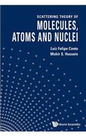 Scattering Theory of Molecules, Atoms and Nuclei