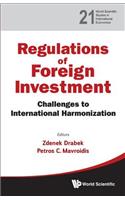 Regulation of Foreign Investment: Challenges to International Harmonization