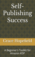 Self-Publishing Success: A Beginner's Toolkit for Amazon KDP
